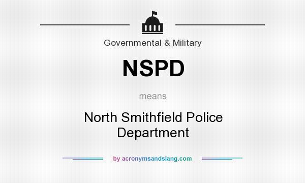 What does NSPD mean? It stands for North Smithfield Police Department