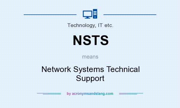 What does NSTS mean? It stands for Network Systems Technical Support