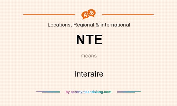 What does NTE mean? It stands for Interaire