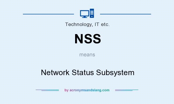 What does NSS mean? It stands for Network Status Subsystem