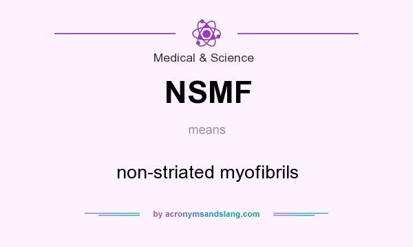 What does NSMF mean? It stands for non-striated myofibrils