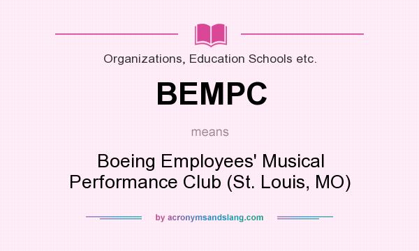 What does BEMPC mean? It stands for Boeing Employees` Musical Performance Club (St. Louis, MO)
