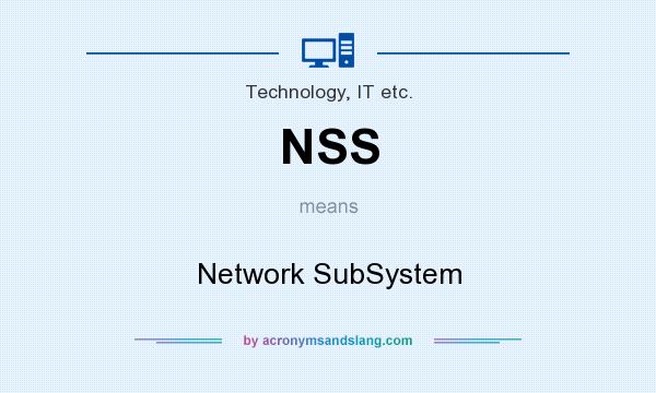 What does NSS mean? It stands for Network SubSystem