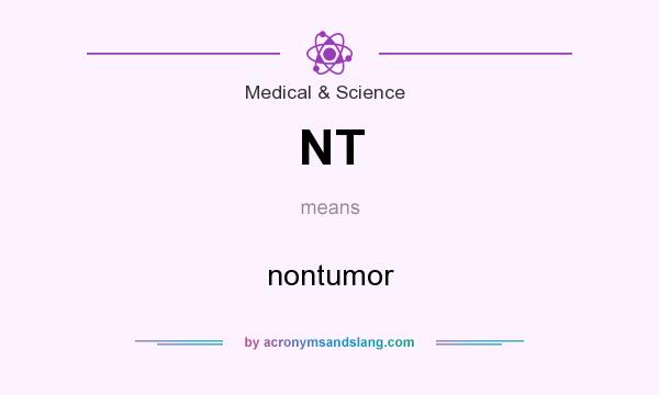What does NT mean? It stands for nontumor