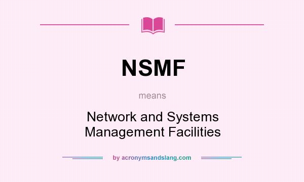 What does NSMF mean? It stands for Network and Systems Management Facilities