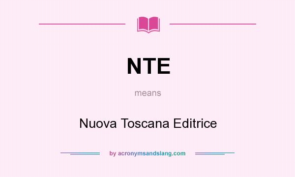 What does NTE mean? It stands for Nuova Toscana Editrice