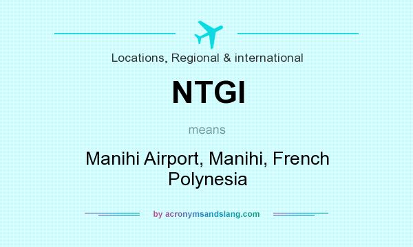 What does NTGI mean? It stands for Manihi Airport, Manihi, French Polynesia