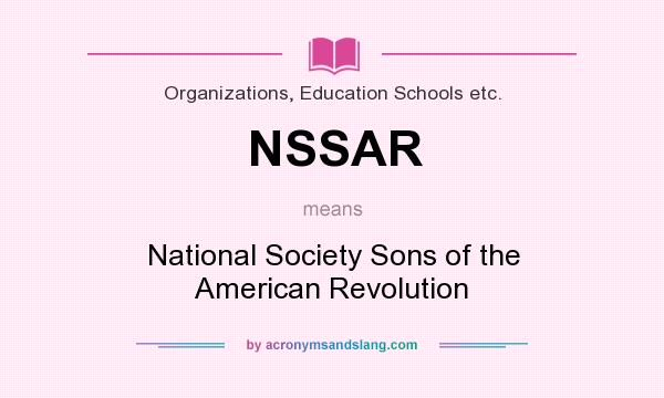 What does NSSAR mean? It stands for National Society Sons of the American Revolution