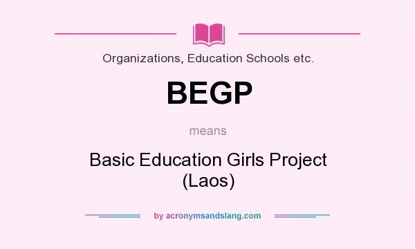 What does BEGP mean? It stands for Basic Education Girls Project (Laos)