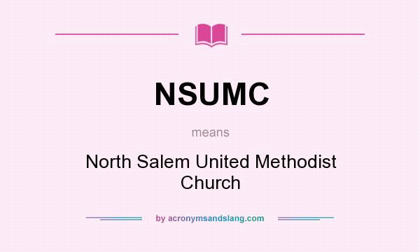 What does NSUMC mean? It stands for North Salem United Methodist Church