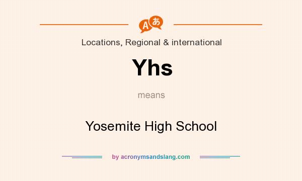 What does Yhs mean? It stands for Yosemite High School