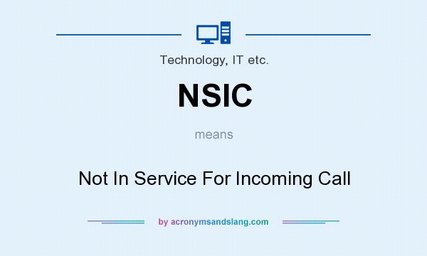 What does NSIC mean? It stands for Not In Service For Incoming Call