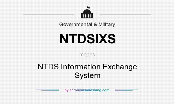 What does NTDSIXS mean? It stands for NTDS Information Exchange System