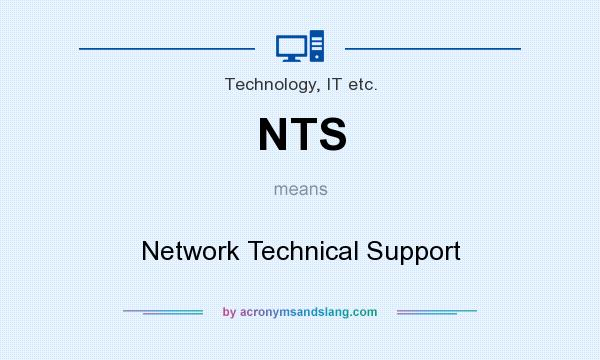 What does NTS mean? It stands for Network Technical Support