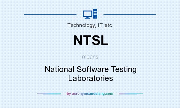What does NTSL mean? It stands for National Software Testing Laboratories