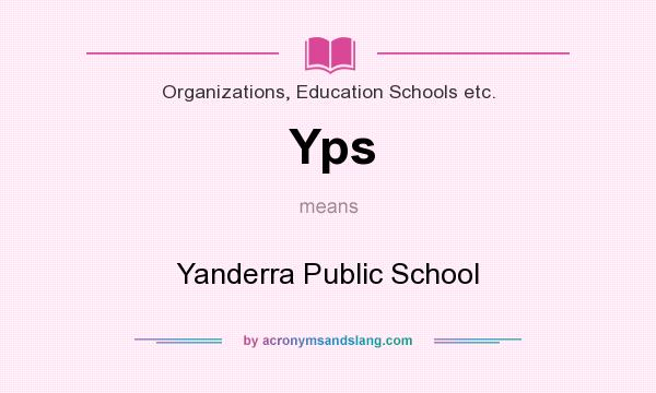 What does Yps mean? It stands for Yanderra Public School