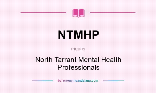 What does NTMHP mean? It stands for North Tarrant Mental Health Professionals
