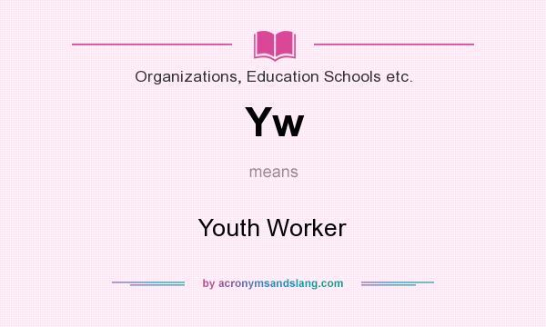 What does Yw mean? It stands for Youth Worker