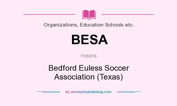 What does BESA mean? It stands for Bedford Euless Soccer Association (Texas)