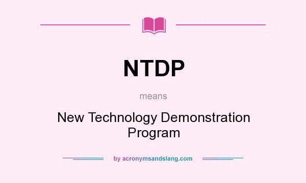 What does NTDP mean? It stands for New Technology Demonstration Program