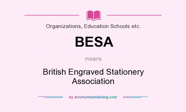 What does BESA mean? It stands for British Engraved Stationery Association