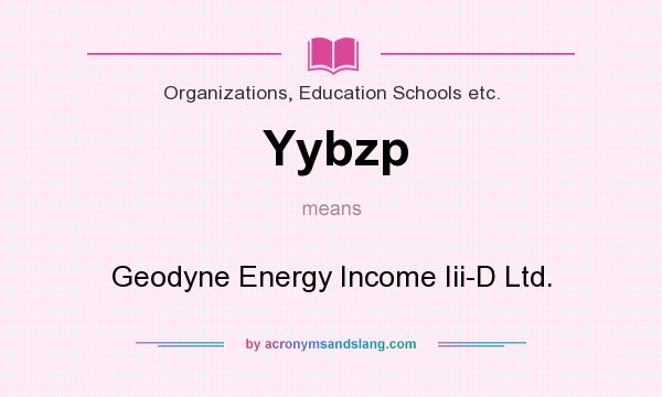 What does Yybzp mean? It stands for Geodyne Energy Income Iii-D Ltd.