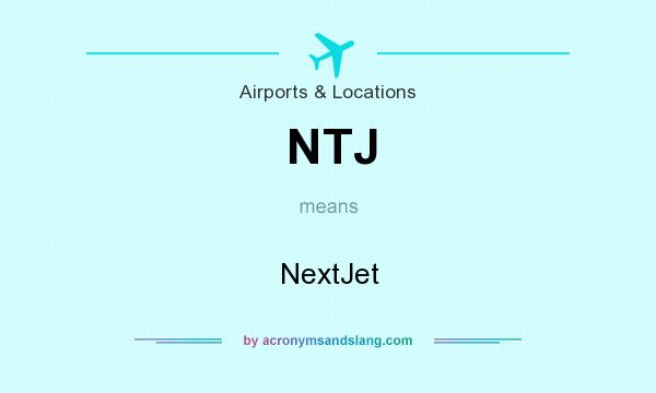 What does NTJ mean? It stands for NextJet