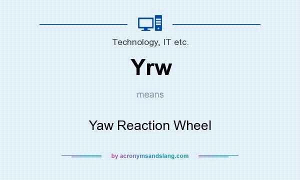 What does Yrw mean? It stands for Yaw Reaction Wheel