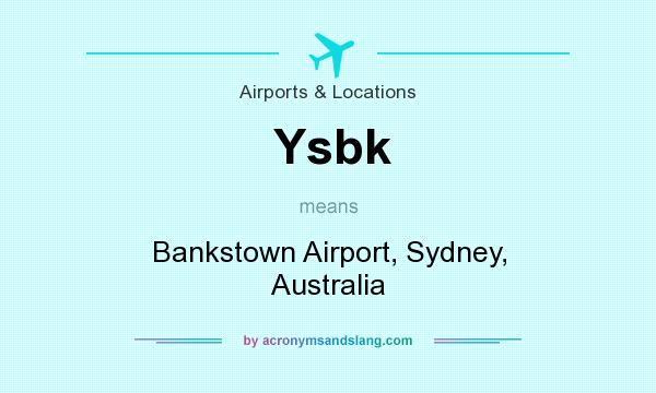 What does Ysbk mean? It stands for Bankstown Airport, Sydney, Australia