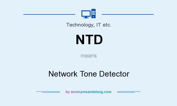 What does NTD mean? It stands for Network Tone Detector