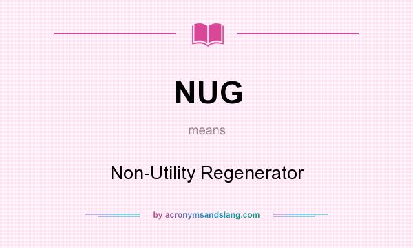 What does NUG mean? It stands for Non-Utility Regenerator