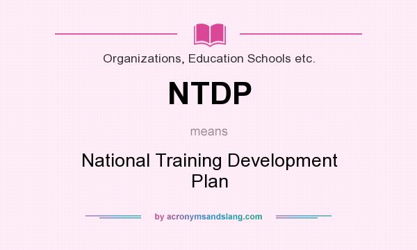 What does NTDP mean? It stands for National Training Development Plan