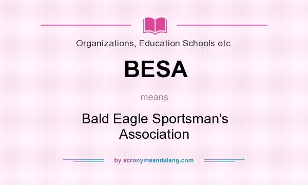 What does BESA mean? It stands for Bald Eagle Sportsman`s Association