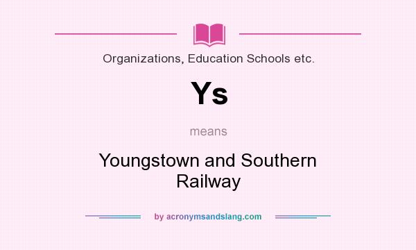 What does Ys mean? It stands for Youngstown and Southern Railway