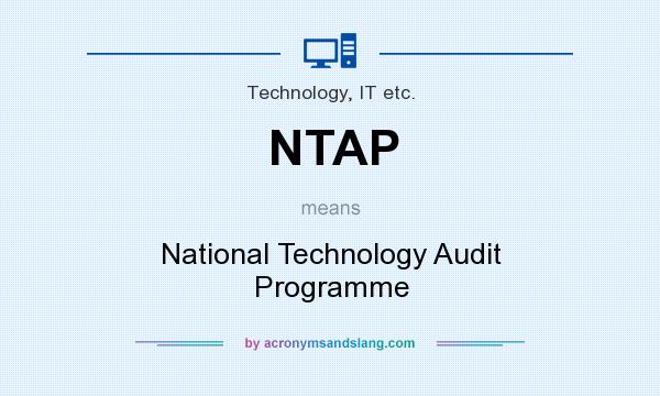 What does NTAP mean? It stands for National Technology Audit Programme