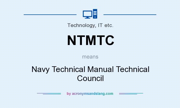 What does NTMTC mean? It stands for Navy Technical Manual Technical Council