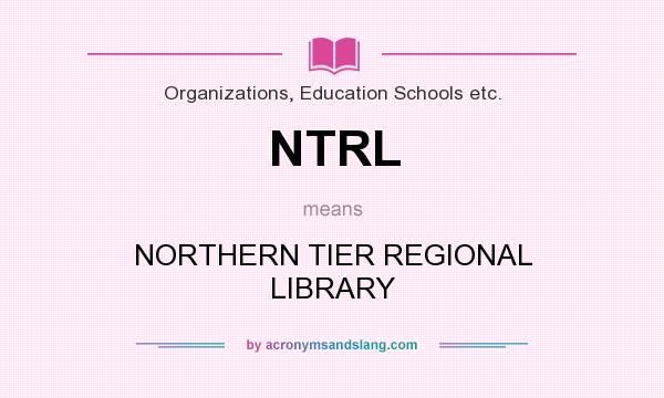 What does NTRL mean? It stands for NORTHERN TIER REGIONAL LIBRARY
