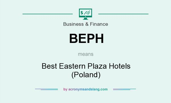What does BEPH mean? It stands for Best Eastern Plaza Hotels (Poland)