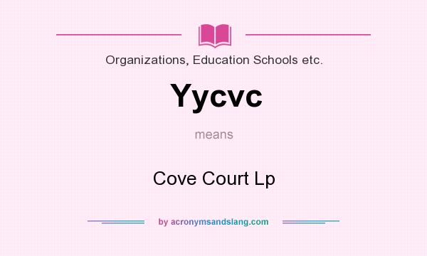 What does Yycvc mean? It stands for Cove Court Lp