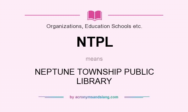 What does NTPL mean? It stands for NEPTUNE TOWNSHIP PUBLIC LIBRARY