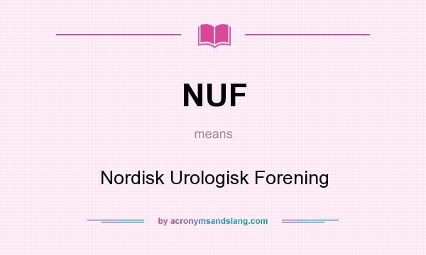 What does NUF mean? It stands for Nordisk Urologisk Forening
