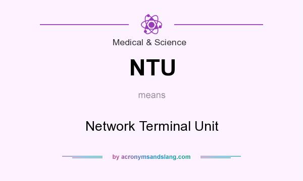 What does NTU mean? It stands for Network Terminal Unit