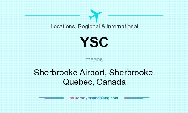 What does YSC mean? It stands for Sherbrooke Airport, Sherbrooke, Quebec, Canada