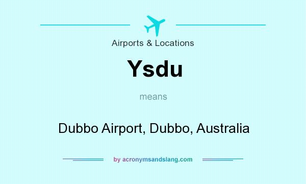 What does Ysdu mean? It stands for Dubbo Airport, Dubbo, Australia