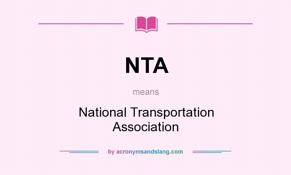 What does NTA mean? It stands for National Transportation Association