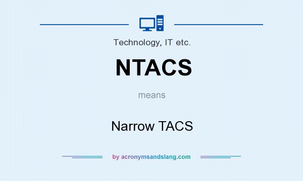 What does NTACS mean? It stands for Narrow TACS