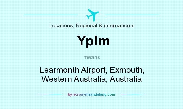 What does Yplm mean? It stands for Learmonth Airport, Exmouth, Western Australia, Australia