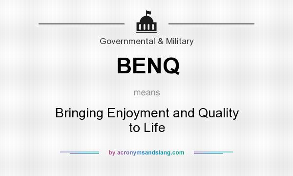 What does BENQ mean? It stands for Bringing Enjoyment and Quality to Life
