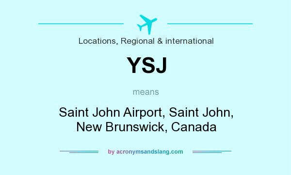 What does YSJ mean? It stands for Saint John Airport, Saint John, New Brunswick, Canada