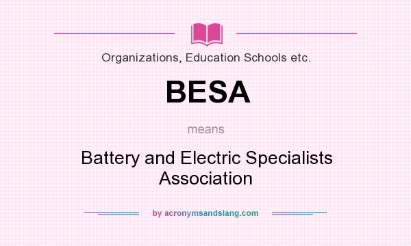 What does BESA mean? It stands for Battery and Electric Specialists Association